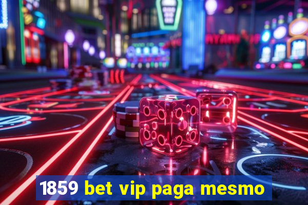 1859 bet vip paga mesmo